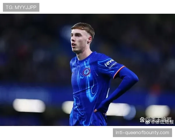 切尔西换帅后三连胜，帕尔默缺席下新星扛旗